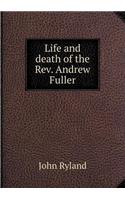 Life and Death of the Rev. Andrew Fuller