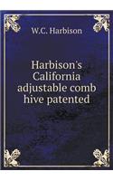 Harbison's California adjustable comb hive patented