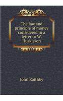 The Law and Principle of Money Considered in a Letter to W. Huskisson