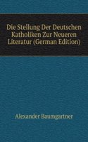 Die Stellung Der Deutschen Katholiken Zur Neueren Literatur (German Edition)