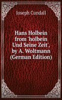 Hans Holbein from 'holbein Und Seine Zeit', by A. Woltmann (German Edition)