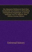 Die Allgemeine Welthistorie Durch Eine Gesellschaft Von Gelehrten in Teutschland Und Engelland Ausgefertiget. in Auszuge Verfertiget Von F.D. Haberlin. Neue Historie (German Edition)