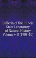 Bulletin of the Illinois State Laboratory of Natural History Volume v. 8 (1908-10)