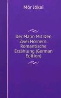 Der Mann Mit Den Zwei Hornern: Romantische Erzahlung (German Edition)