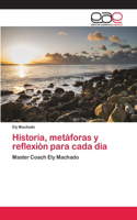 Historia, metáforas y reflexión para cada dia