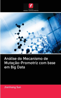 Análise do Mecanismo de Mutação-Promotriz com base em Big Data