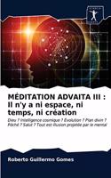 Méditation Advaita III: Il n'y a ni espace, ni temps, ni création