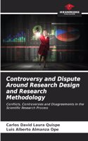 Controversy and Dispute Around Research Design and Research Methodology