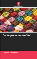 Do sagrado ao profano