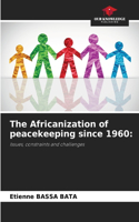 Africanization of peacekeeping since 1960