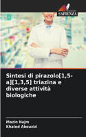 Sintesi di pirazolo[1,5-a][1,3,5] triazina e diverse attività biologiche
