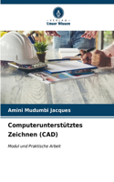 Computerunterstütztes Zeichnen (CAD)