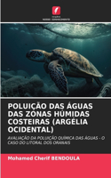 Poluição Das Águas Das Zonas Húmidas Costeiras (Argélia Ocidental)