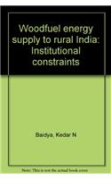 Woodfuel Energy Supply to Rural India: Institutional Constraints