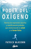El poder del oxigeno: Tecnicas de respiracion sencillas y cientificamente probadas que revolucionaran tu salud y tu forma fisica