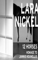Lara Nickel: 12 Horses-Homage to Jannis Kounellis