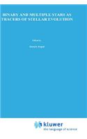Binary and Multiple Stars as Tracers of Stellar Evolution: Proceedings of the 69th Colloquium of the International Astronomical Union, Held in Bamberg, F.R.G., August 31 – September 3, 1981(98 Astrophysics and Space Science Library)