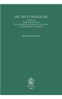 Hic Fecit Basilicam. Studi Sul Liber Pontificalis E Gli Edifici Ecclesiastici Di Roma Da Silvestro a Silverio