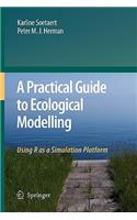 Practical Guide to Ecological Modelling