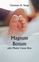 Magnum Bonum oder Mutter Careys Brut