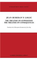 Jean Buridan's Logic: The Treatise on Supposition the Treatise on Consequences