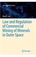 Law and Regulation of Commercial Mining of Minerals in Outer Space