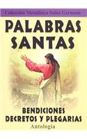 Palabras Santas: Bendiciones, Decretos y Plegarias