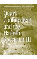 Quark Confinement And The Hadron Spectrum Iii: (8 Proceedings From The Institute For Nuclear Theory)