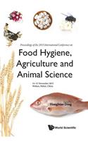 Food Hygiene, Agriculture and Animal Science - Proceedings of the 2015 International Conference