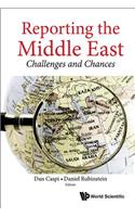 Reporting the Middle East: Challenges and Chances