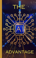 AI Advantage: How to Leverage Artificial Intelligence for Business Growth