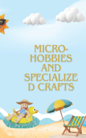 Micro-hobbies and Specialized Crafts