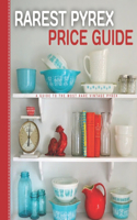 Rarest Pyrex Price Guide: A Guide To The Most Rare Vintage Pyrex