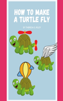 How to make a turtle fly.