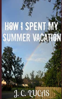 How I Spent My Summer Vacation