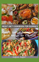 Medit Diet Cookbook for Dummies: Tested, Easily- Explained and Quick Recipes for a Healthy Living