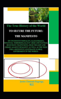 The True History of the World: The Manifesto: To Secure the Future(1 The True Story of the World: The Future)