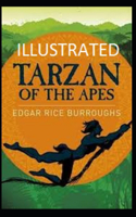 Tarzan of the Apes [Illustrated] By Edgar Rice Burroughs: (Action And Adventure, Travel literature, Fantasy Fiction)