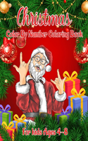 Christmas Color by Number Coloring Book for Kids Ages 4-8: An Amazing Christmas Activity Book For Kids