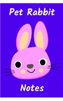 Pet Rabbit Notes: Customized Kid-Friendly & Easy to Use, Daily Rabbit Log Book to Look After All Your Small Pet's Needs. Great For Recording Feeding, Water, Cleaning 