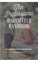 The Professional Babysitter Handbook: The Ultimate To-Do Book from Parent to Babysitter