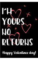 I'm Yours No Returns. Happy Valentines Day!: Funny Valentines Day Gift For Her Best Gifts Valentines Day for Him Cute Valentines Day Gifts for Girlfriend Hilarious Best Gag Gifts for Boyfriend 