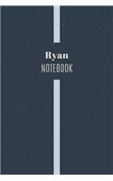 Ryan's Notebook: Personalized Name Journal Writing Notebook For Men and Boys, Perfect gift idea for Husband, Father, Boyfriend........, Minimalist Design Notebook, 1