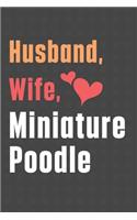 Husband, Wife, Miniature Poodle: For Miniature Poodle Dog Fans