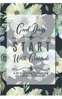Good Days Start With Gratitude: A 90 Day Guide To Cultivate An Attitude Of Gratitude