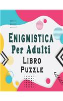 Enigmistica per adulti: Libro Enigmi - Trovare le parole, Sudoku, Parola Scramble con soluzioni per migliorare la tua memoria e accendere la creatività