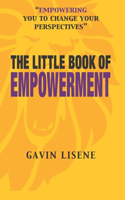 Little Book of Empowerment: : Transform your mindset and become empowered through developing your awareness of the rules that govern growth