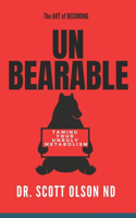 Art of Becoming UN-BEARABLE