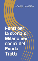 Fonti per la storia di Milano nei codici del Fondo Trotti