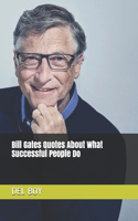 Bill Gates Quotes About What Successful People Do